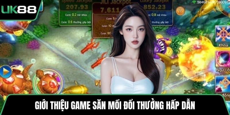 Giới thiệu game săn mồi đổi thưởng hấp dẫn