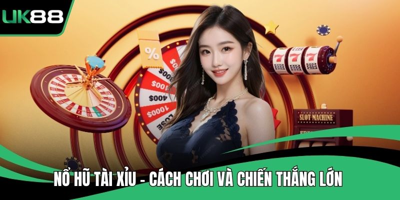 Nổ Hũ Tài Xỉu