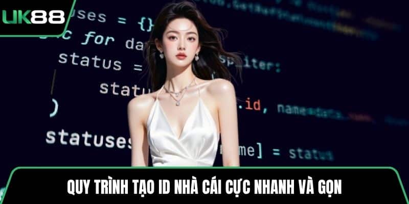 Quy trình tạo ID nhà cái cực nhanh và gọn